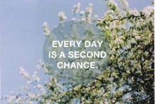 Every day is a second chance.jpg